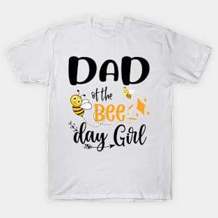 Dad Of The Bee Day Girl Gift T-Shirt